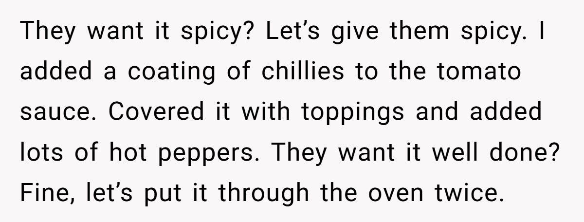 Annoying Customers Send Pizza Back For “Not Spicy Enough”, Chef Loads It With Chilies, They Tip Big