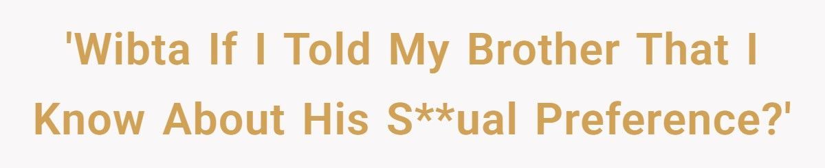 Brother Finds Out Sibling’s Secret Relationship, But Should He Bring It Up?