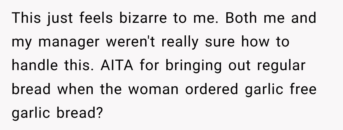 Waitress Called Cruel For Serving Regular Bread When Pregnant Customer Ordered Garlic-Free Garlic Bread