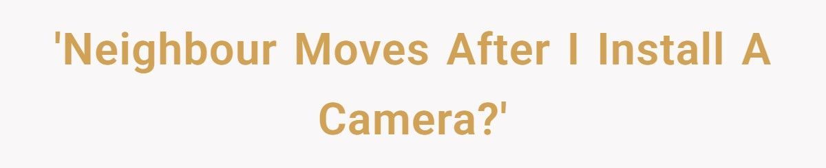 Man Installs Camera After Car Damage, Neighbour Sells House Within A Week