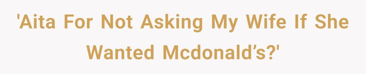 Wife Explodes After Husband Buys Himself A McMuffin Without Asking Twice
