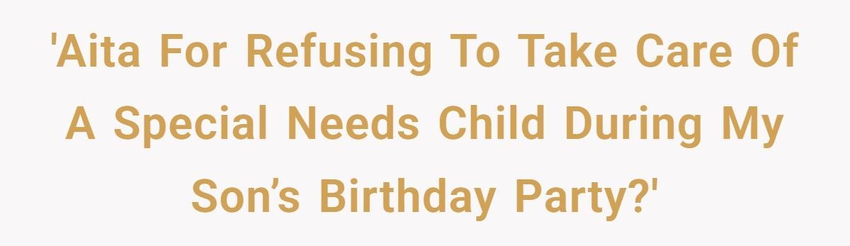 Mom Says “Not My Job” When Asked To Assist Friend’s Disabled Son Mom Says “Not My Job” When Asked To Assist Friend’s Disabled Son