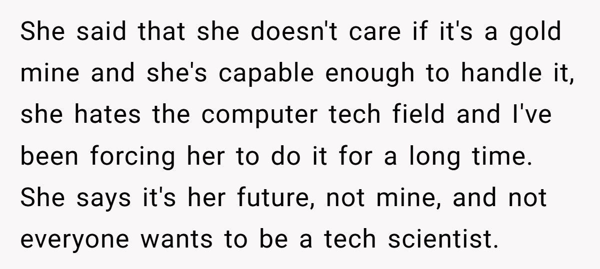 Dad Tries To Force Daughter Into Tech Career, She Explodes And Calls Him Out