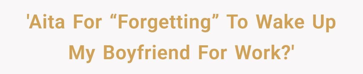 Boyfriend Explodes At Girlfriend For “Forgetting” To Wake Him Up For Work