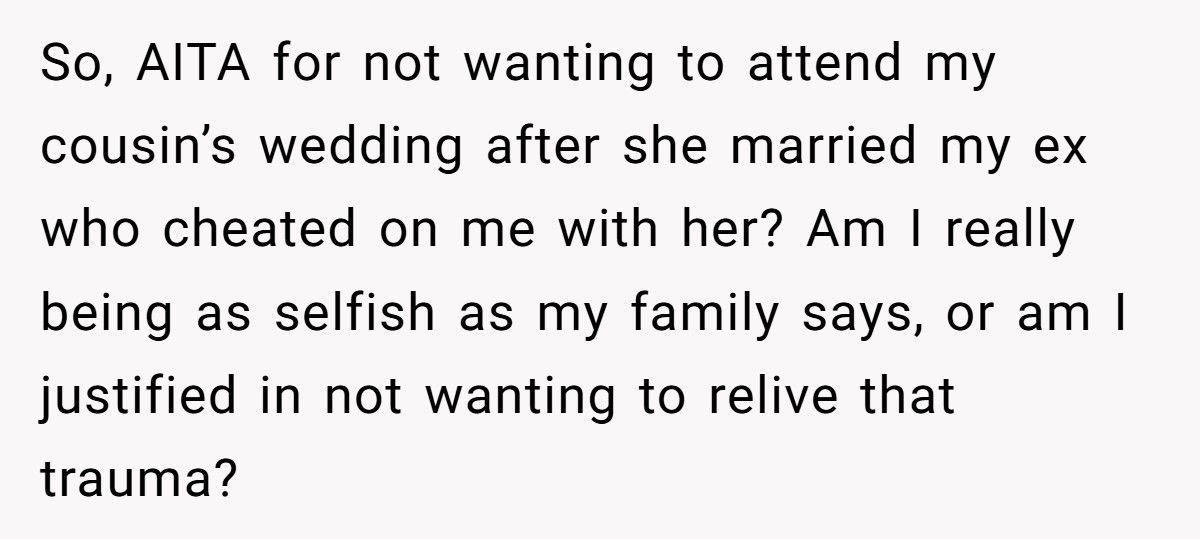 Woman Refuses To Attend Cousin’s Wedding After Cousin Marries The Ex Who Cheated With Her