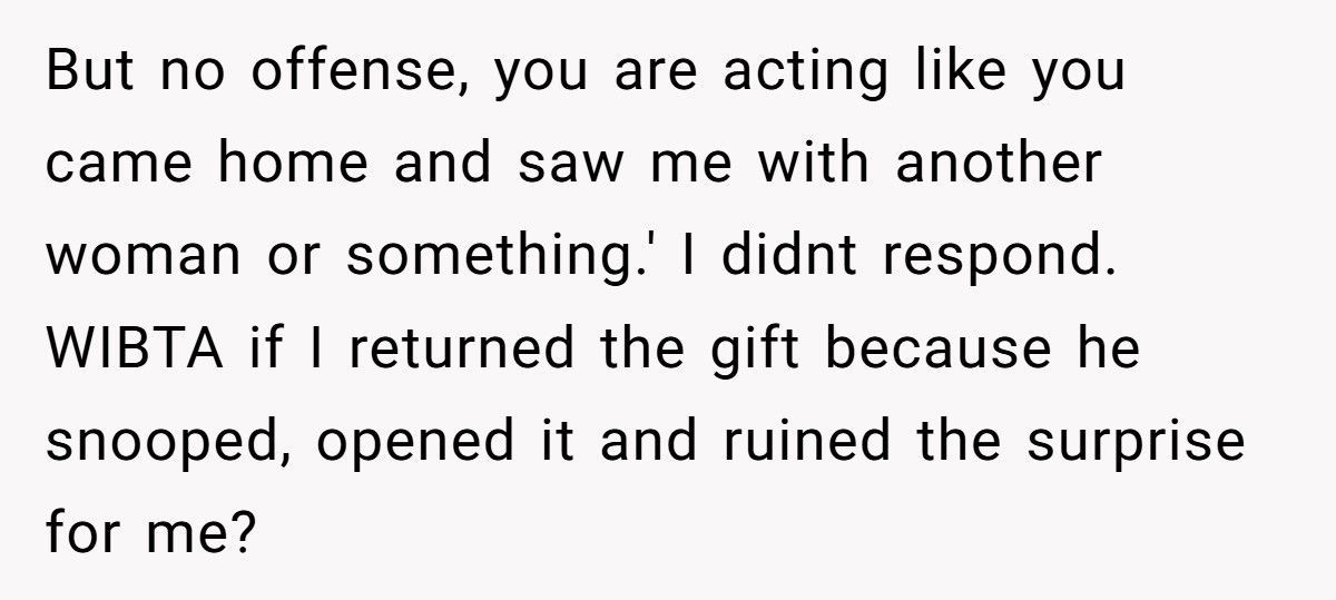 Wife Wonders If She Should Return Husband’s Dream Gift After He Snooped And Stole It
