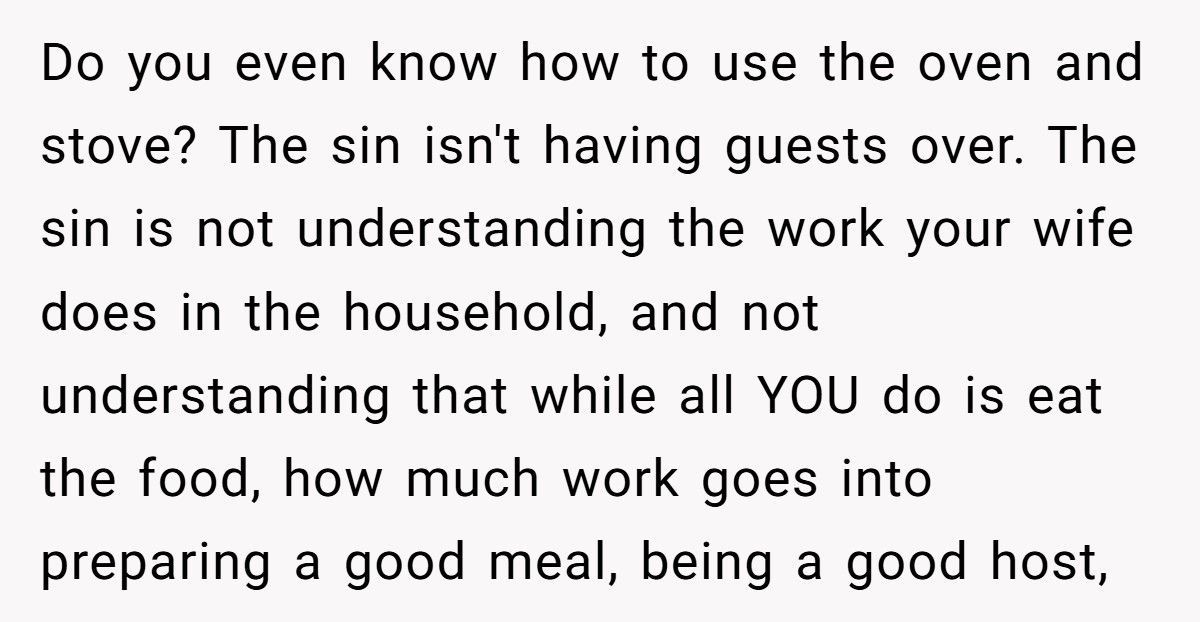 Man Tells Stay-At-Home Wife She Must Cook for His Friends Anytime He Invites Them Over
