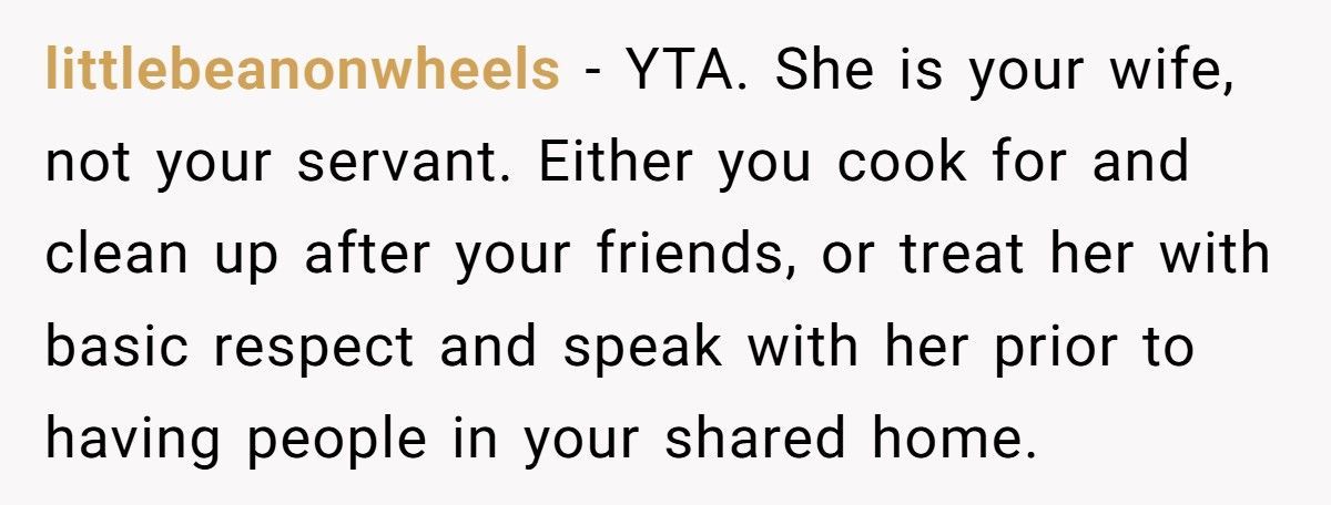 Man Tells Stay-At-Home Wife She Must Cook for His Friends Anytime He Invites Them Over