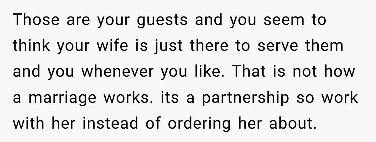 Man Tells Stay-At-Home Wife She Must Cook for His Friends Anytime He Invites Them Over