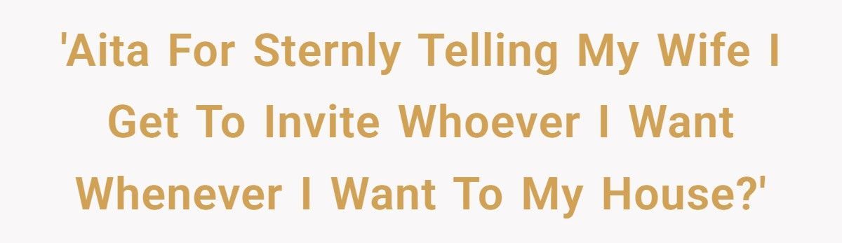 Man Tells Stay-At-Home Wife She Must Cook for His Friends Anytime He Invites Them Over