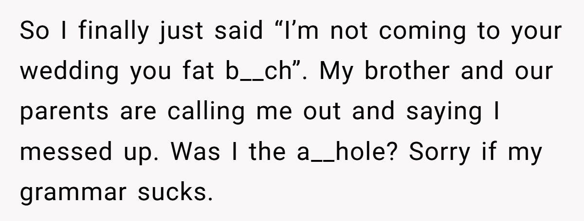 Bride Demands Bridesmaid Gain Weight Before Wedding, Gets Called A “Fat B**ch” Instead Bride Demands Bridesmaid Gain Weight Before Wedding, Gets Called A “Fat B**ch” Instead