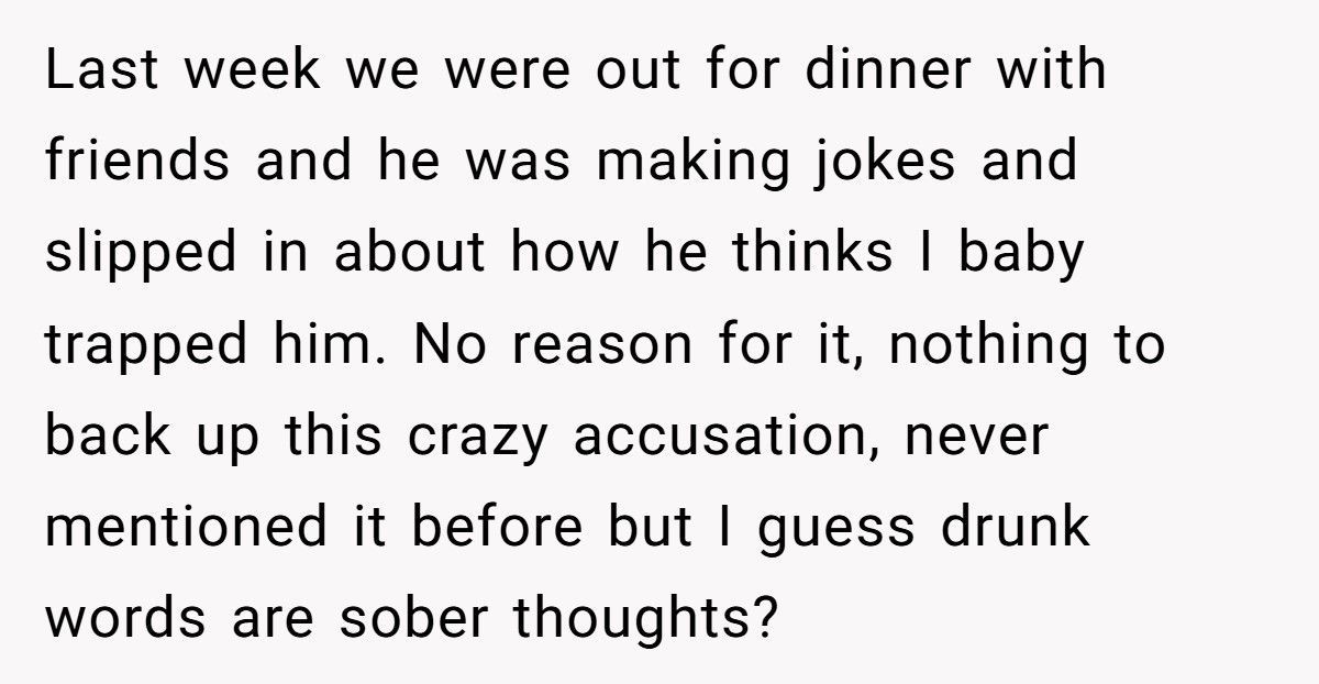 Wife Embarrassed Her Husband At Dinner After He Said She Baby Trapped Him