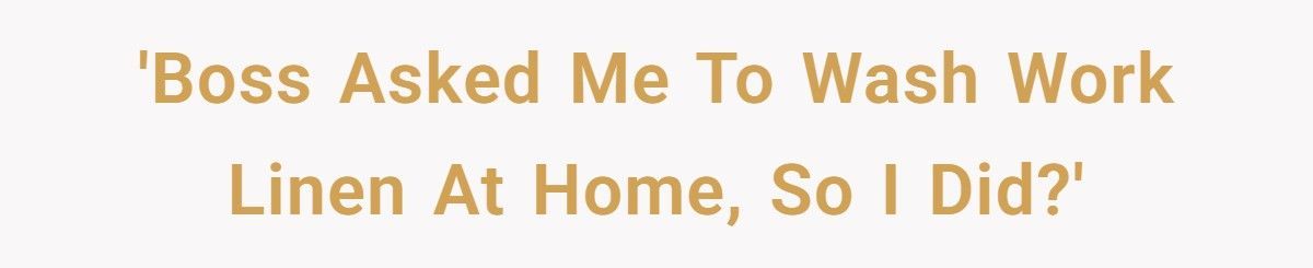 Boss Orders Staff To Wash Clinic Towels At Home, Worker Gets The Last Laugh Boss Orders Staff To Wash Clinic Towels At Home, Worker Gets The Last Laugh