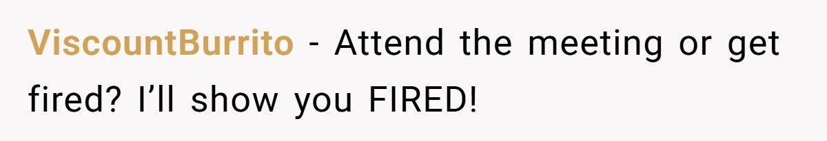 He Warned It Was His Day Off, Boss Forced Him Into A Meeting, Then Regretted It