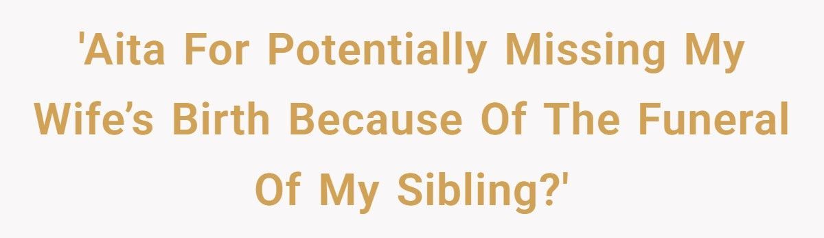 Man Tells Pregnant Wife He Won’t Skip His Twin’s Funeral Even If She Goes Into Labor