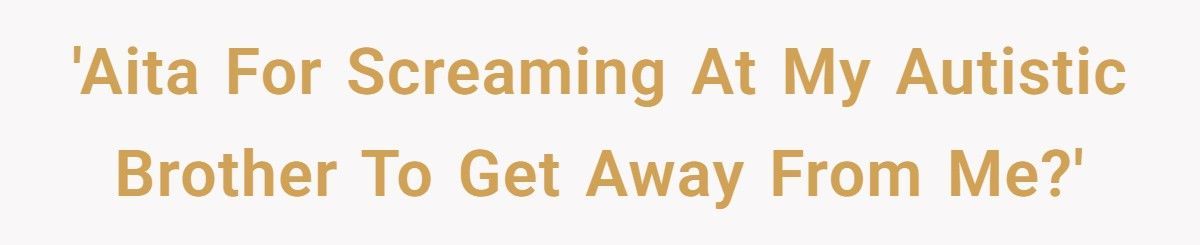 Woman Snaps After Parents Dump Autistic Brother On Her Doorstep For A Month