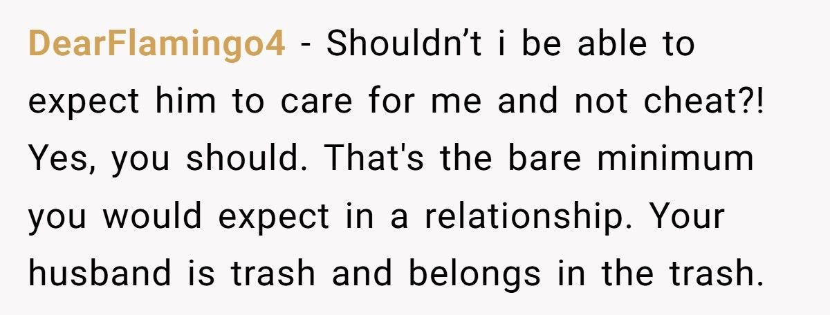 Husband Cheats While Wife Battles Cancer, Then Claims Caring For Her Was Never His Job