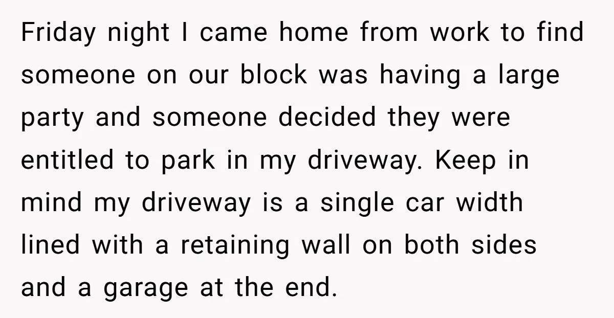 Woman Parked In His Driveway Without Permission, So He Blocked Her In And Went On A Weekend Bender