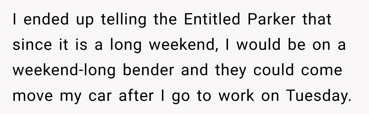 Woman Parked In His Driveway Without Permission, So He Blocked Her In And Went On A Weekend Bender