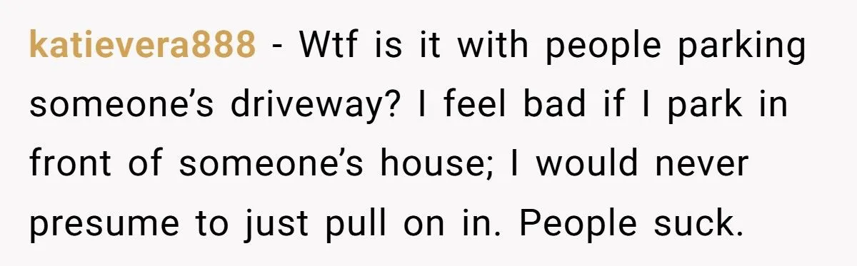 Woman Parked In His Driveway Without Permission, So He Blocked Her In And Went On A Weekend Bender