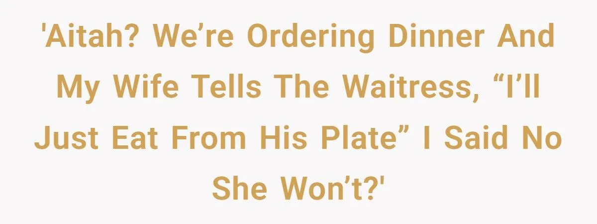 Husband Refuses To Share His Dinner After Wife Claims She’ll “Just Eat Off His Plate” Generated by Aubtu.biz