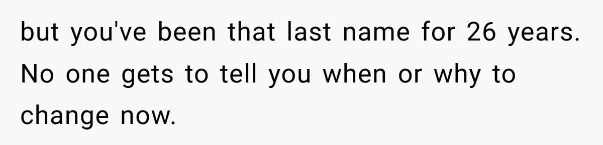 She Refuses to Drop Her Ex-Husband’s Last Name After 26 Years of Marriage She Refuses to Drop Her Ex-Husband’s Last Name After 26 Years of Marriage