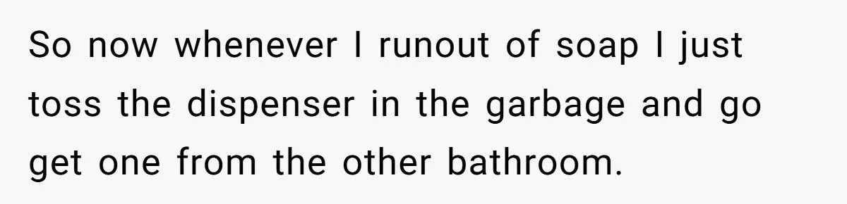 This Husband Throws Away Empty Soap Dispensers After His Wife Refuses to Refill Them – Is He the One at Fault?