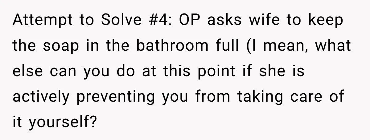 This Husband Throws Away Empty Soap Dispensers After His Wife Refuses to Refill Them – Is He the One at Fault?