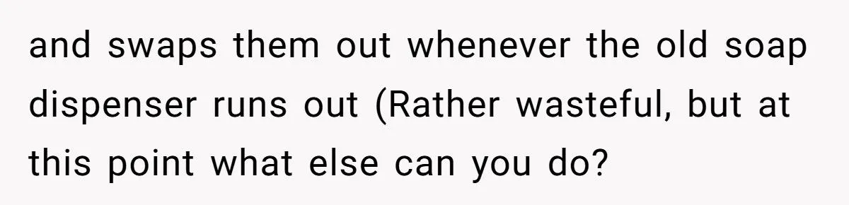This Husband Throws Away Empty Soap Dispensers After His Wife Refuses to Refill Them – Is He the One at Fault?