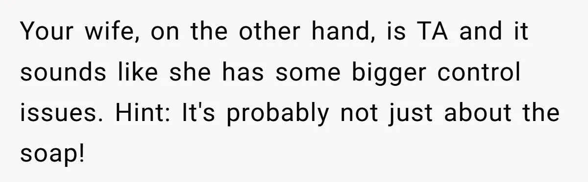 This Husband Throws Away Empty Soap Dispensers After His Wife Refuses to Refill Them – Is He the One at Fault?