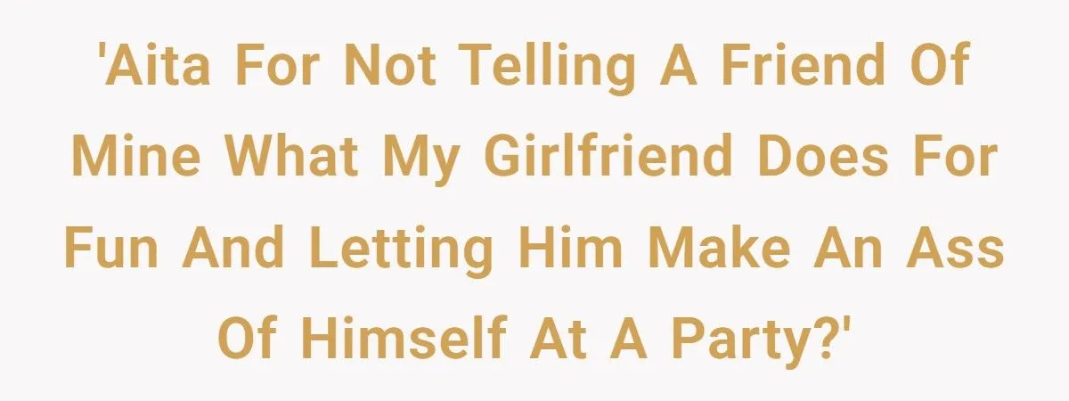 Man Refuses to Reveal Girlfriend’s Secret - Friend’s Disrespect Backfires Publicly