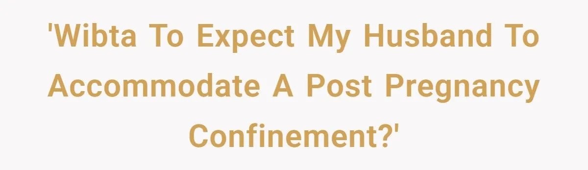 She Wanted a Month of Post-Baby Confinement - Her Husband Thought It Was “Unnecessary”