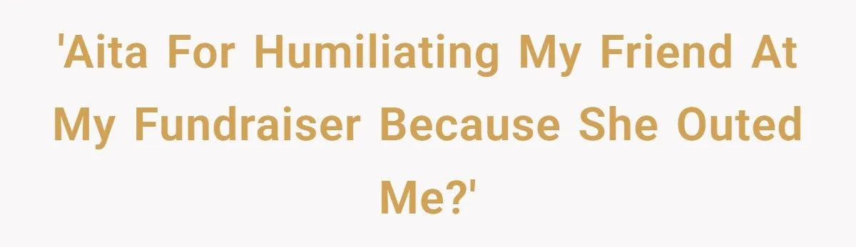 Fundraiser Host Humiliates Friend Who Outed Her Secret Job
