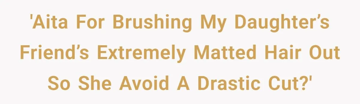 This Woman Spent Hours Detangling Her Daughter’s Friend’s Matted Hair