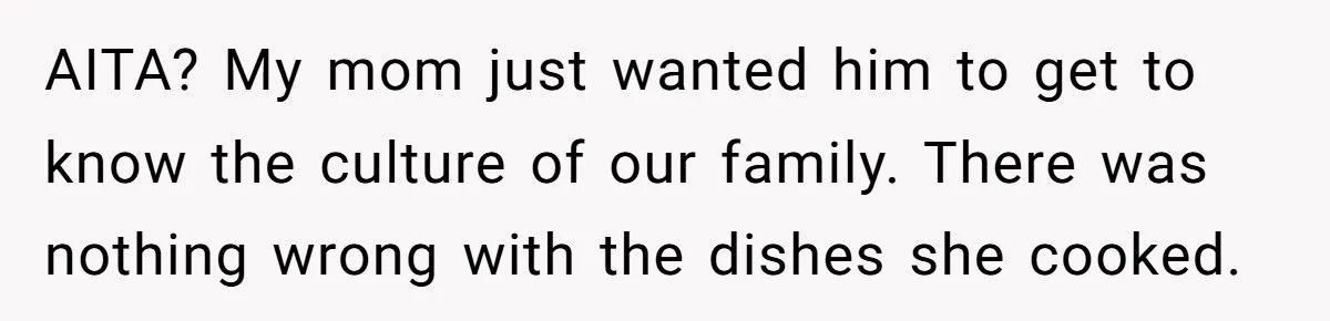 He Compared My Mom’s National Dish to Human Flesh – Now He Wants an Apology?