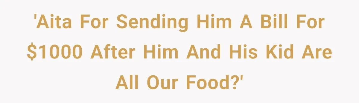 Woman Sends Boyfriend a $1,000 Bill After He and His Daughter Ate Nearly All Her Family’s Food