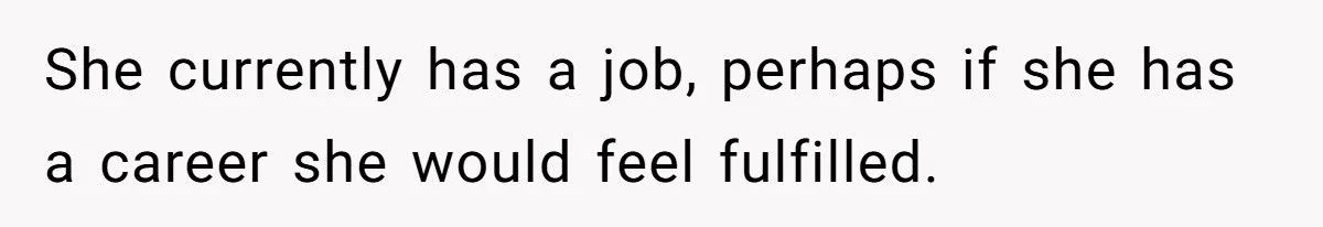 Husband Tells Wife to Forget Her Career Dreams Because His Job Pays the Bills