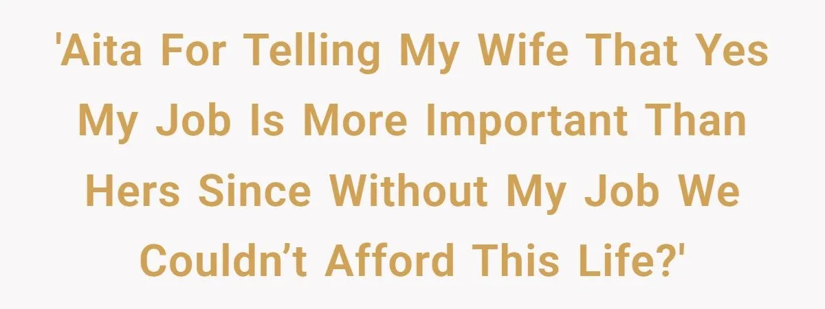 Husband Tells Wife to Forget Her Career Dreams Because His Job Pays the Bills
