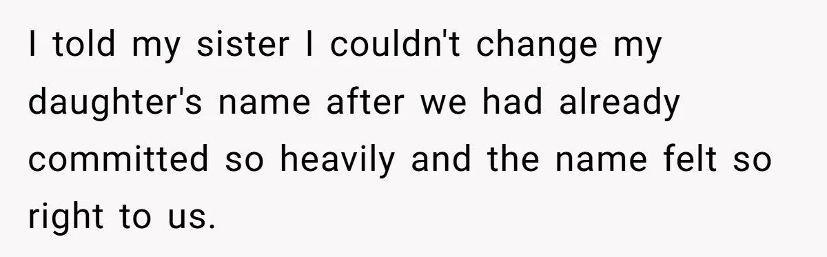 She Chose to Keep Her Daughter’s Name Despite Her Sister Hoping to Use It One Day