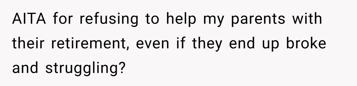 26-Year-Old Daughter Refuses to Fund Her Parents’ Lavish Retirement After Working Through College - Family Explodes