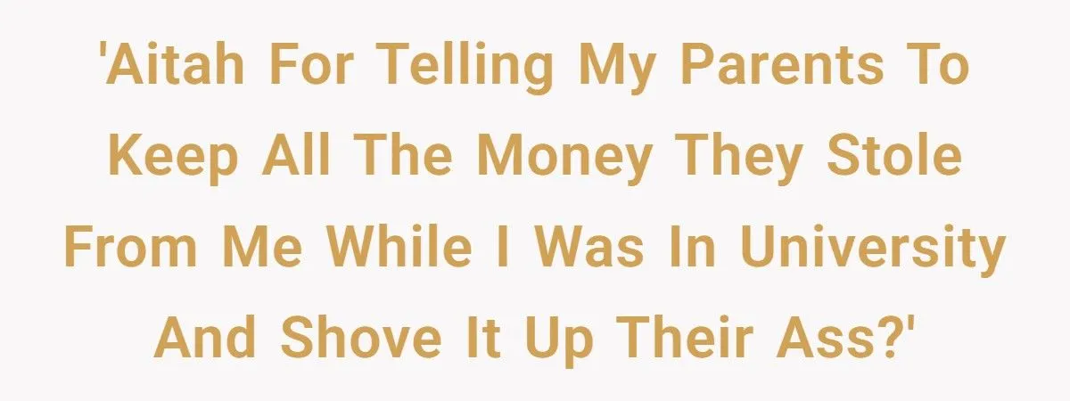 Parents Tried to Teach Their Son a Lesson With Rent Money - He Called It Four Years of Theft