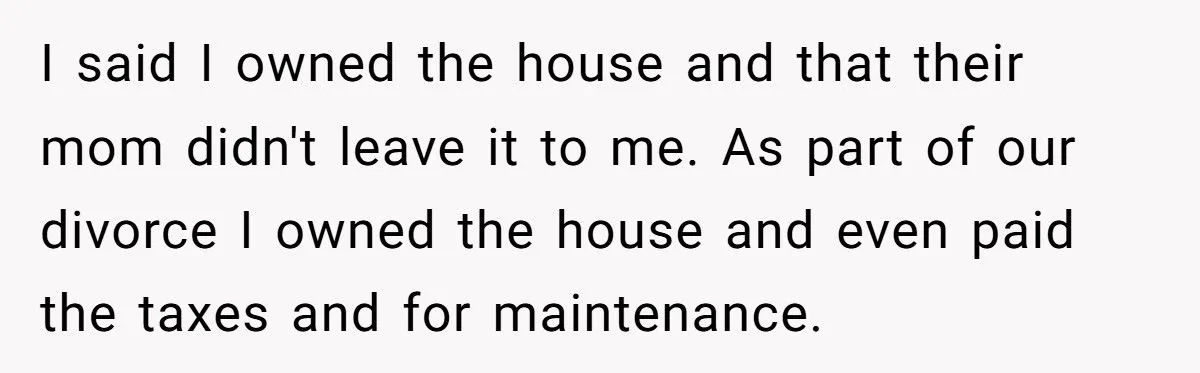 Dad Tells His Kids They’re “Not His Problem Anymore” After They Demand a Share of His House Sale