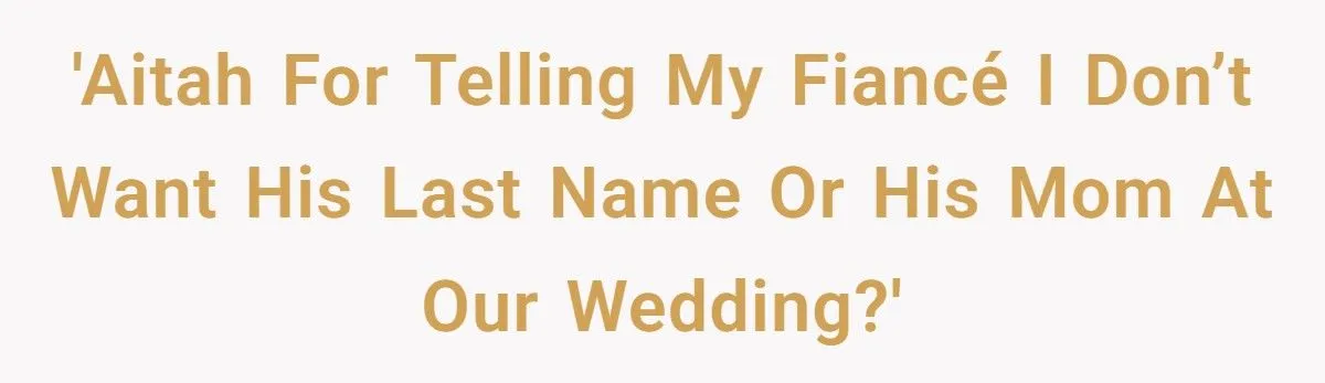 Bride Stands Her Ground on Last Name - Gets Branded a ‘Woke Woman’ and Bans MIL From Wedding