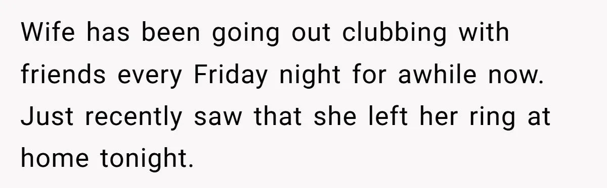 She Leaves Her Wedding Ring at Home for Clubbing Nights - Is This a Dealbreaker?