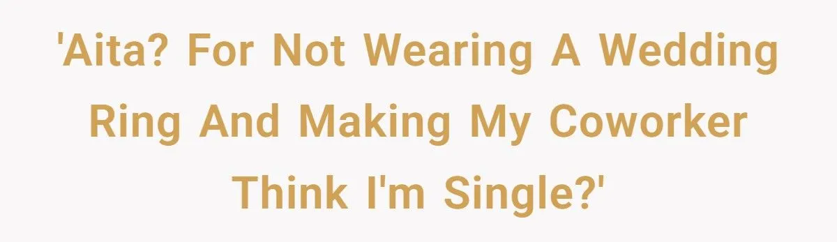 Coworker Furious After Married Woman Rejects Him - Says She Should’ve Worn a Ring to Warn Him