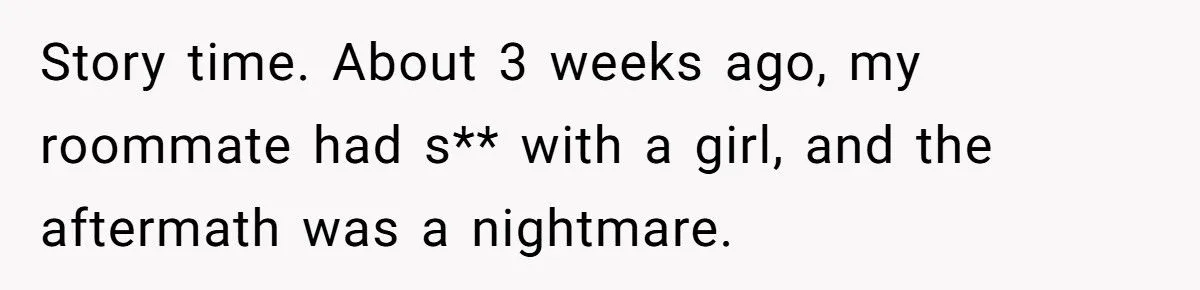 One Roommate’s Magnum Flex Turned Into the Most Embarrassing Disaster