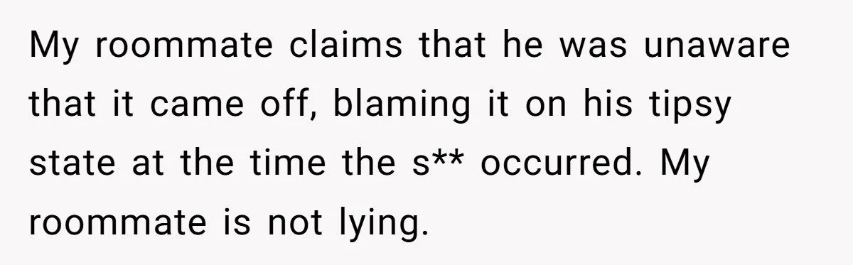 One Roommate’s Magnum Flex Turned Into the Most Embarrassing Disaster