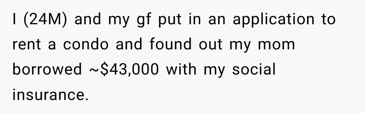 Man’s Heart-Wrenching Dilemma: Reporting Mom For Identity Theft Over $43K Debt