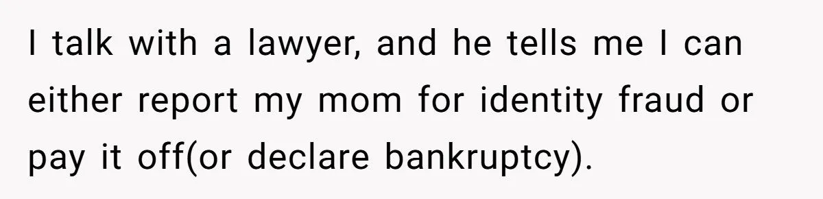 Man’s Heart-Wrenching Dilemma: Reporting Mom For Identity Theft Over $43K Debt