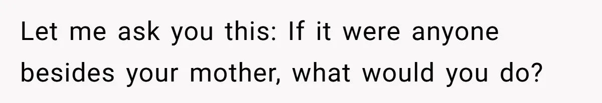 Man’s Heart-Wrenching Dilemma: Reporting Mom For Identity Theft Over $43K Debt
